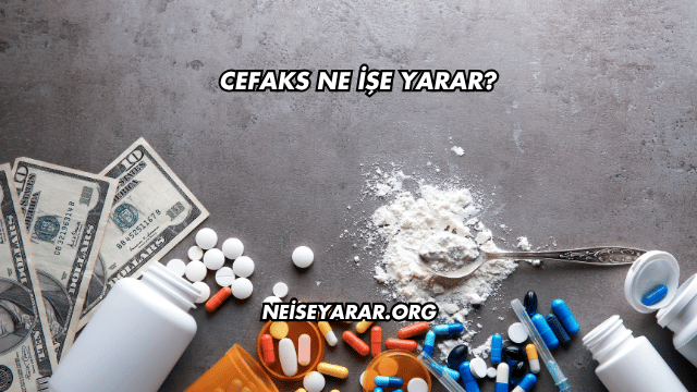 Cefaks Ne İşe Yarar?