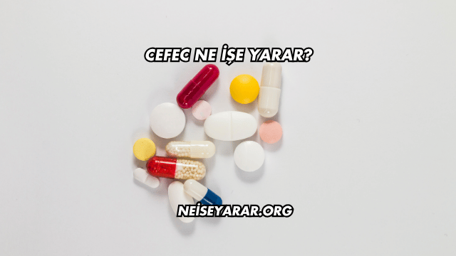 Cefec Ne İşe Yarar?