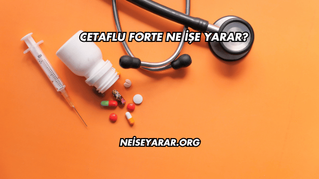 Cetaflu Forte Ne İşe Yarar?