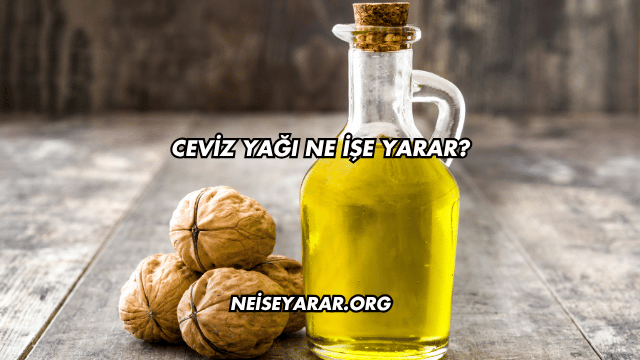 Ceviz Yağı Ne İşe Yarar?