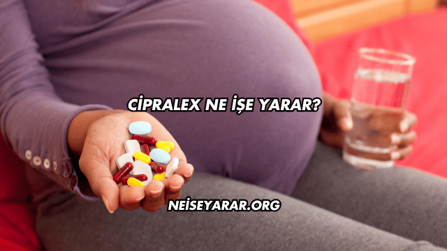 Cipralex Ne İşe Yarar?