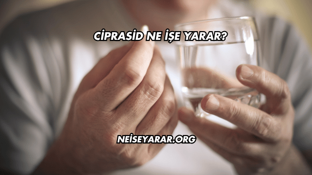 Ciprasid Ne İşe Yarar?