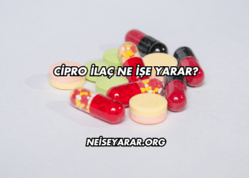 Cipro İlaç Ne İşe Yarar?