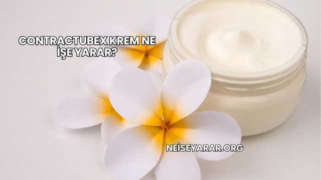 Contractubex Krem Ne İşe Yarar?