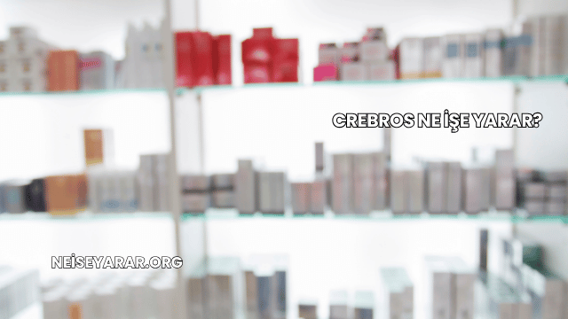 Crebros Ne İşe Yarar?