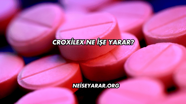 Croxilex Ne İşe Yarar?
