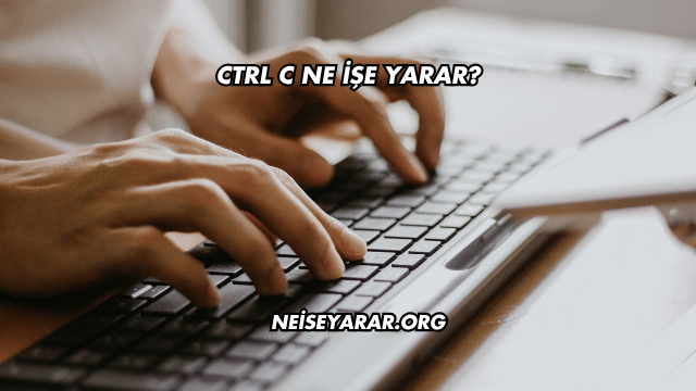 Ctrl C Ne İşe Yarar?