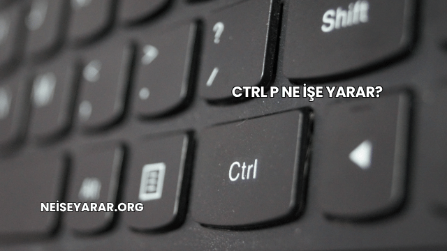 Ctrl P Ne İşe Yarar?
