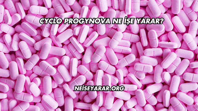 Cyclo Progynova Ne İşe Yarar?