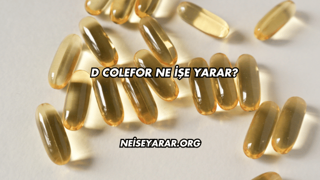 D Colefor Ne İşe Yarar?