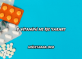 D Vitamini Ne İşe Yarar?