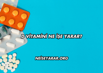 D Vitamini Ne İşe Yarar?