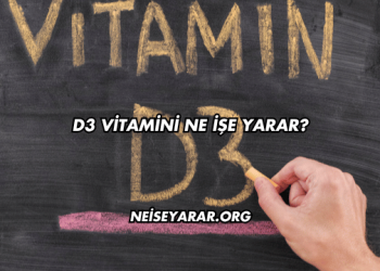 D3 Vitamini Ne İşe Yarar?