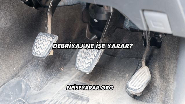 Debriyaj Ne İşe Yarar?
