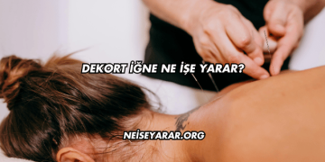 Dekort İğne Ne İşe Yarar?
