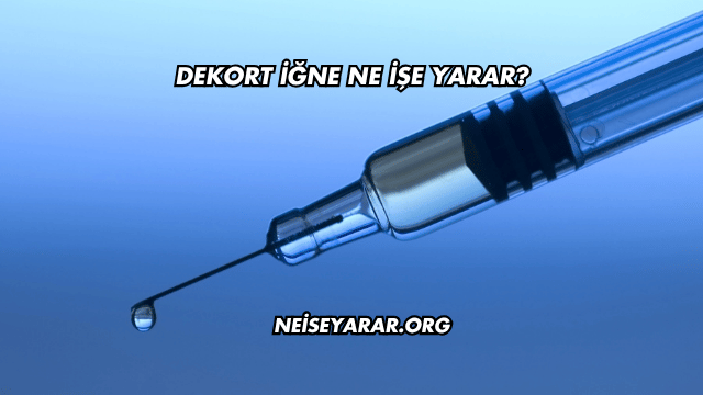 Dekort İğne Ne İşe Yarar?