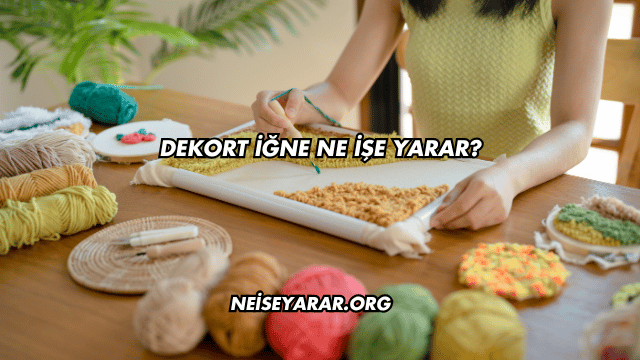 Dekort İğne Ne İşe Yarar?