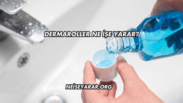 Dermaroller Ne İşe Yarar?