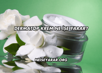 Dermatop Krem Ne İşe Yarar?
