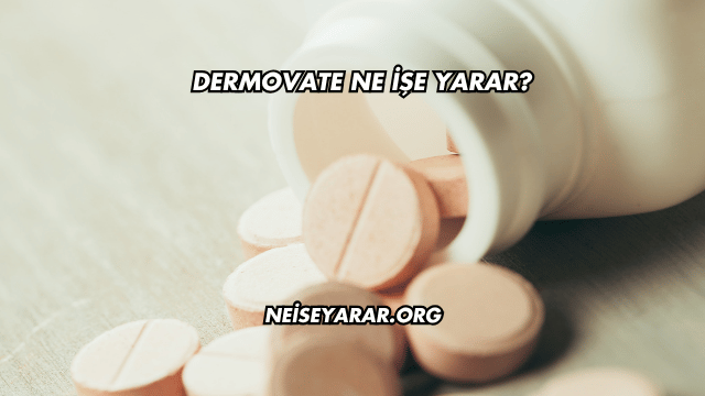 Dermovate Ne İşe Yarar?