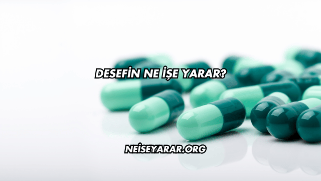 Desefin Ne İşe Yarar?