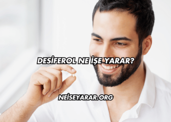 Desiferol Ne İşe Yarar?