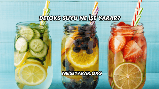 Detoks Suyu Ne İşe Yarar?