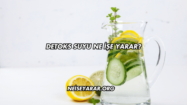 Detoks Suyu Ne İşe Yarar?
