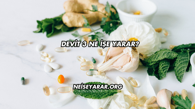 Devit 3 Ne İşe Yarar?