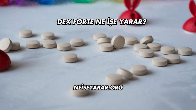 Dex Forte Ne İşe Yarar?
