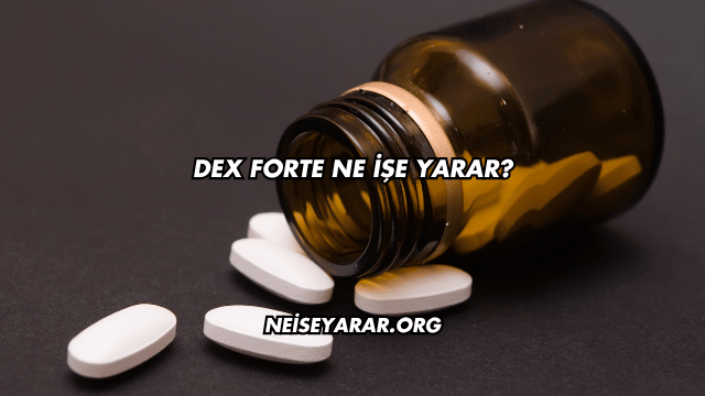 Dex Forte Ne İşe Yarar?