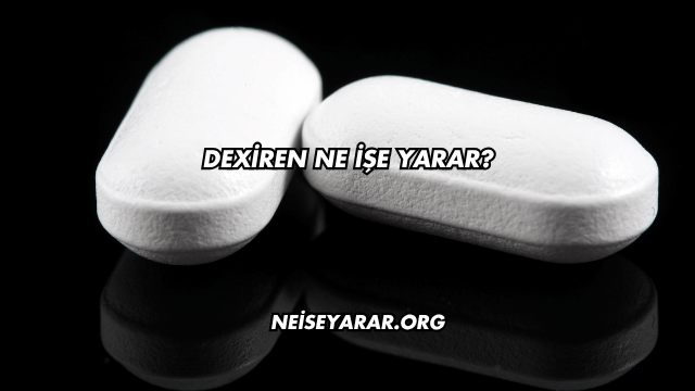 Dexiren Ne İşe Yarar?