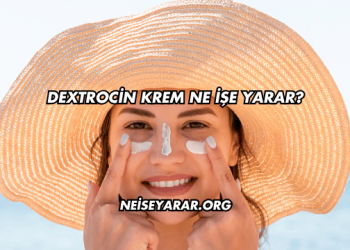 Dextrocin Krem Ne İşe Yarar?