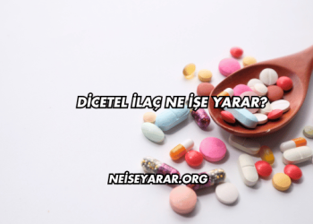 Dicetel İlaç Ne İşe Yarar?