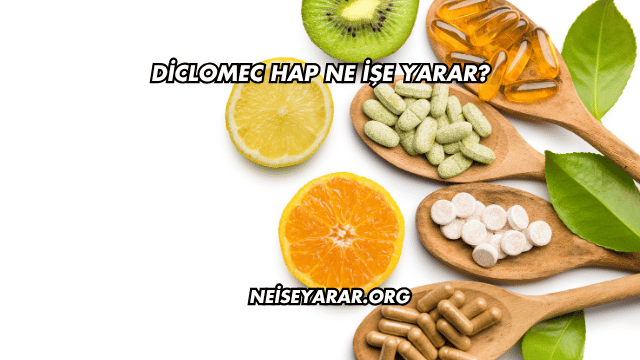 Diclomec Hap Ne İşe Yarar?