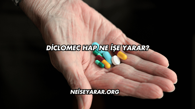 Diclomec Hap Ne İşe Yarar?
