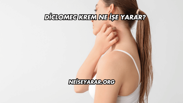 Diclomec Krem Ne İşe Yarar?