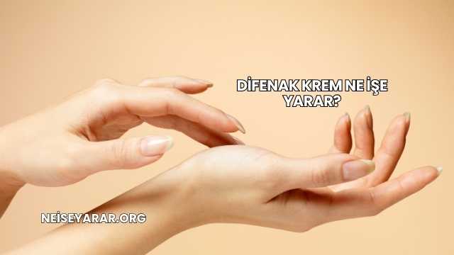 Difenak Krem Ne İşe Yarar?