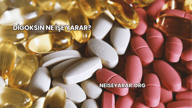 Digoksin Ne İşe Yarar?