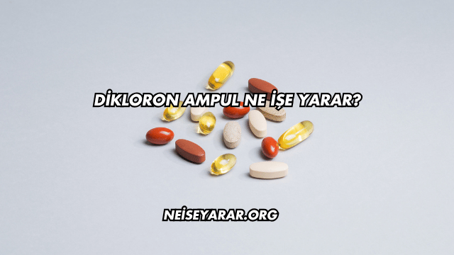 Dikloron Ampul Ne İşe Yarar?