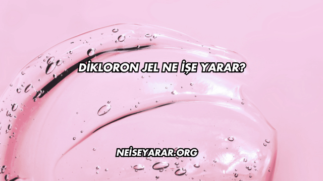 Dikloron Jel Ne İşe Yarar?