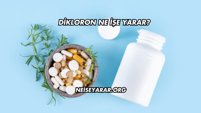 Dikloron Ne İşe Yarar?