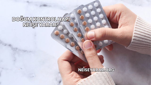 Doğum Kontrol Hapı Ne İşe Yarar?