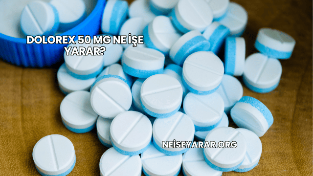 Dolorex 50 Mg Ne İşe Yarar?