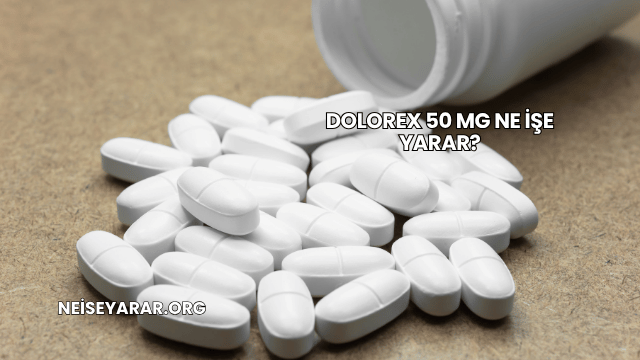 Dolorex 50 Mg Ne İşe Yarar?