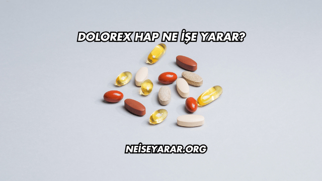 Dolorex Hap Ne İşe Yarar?