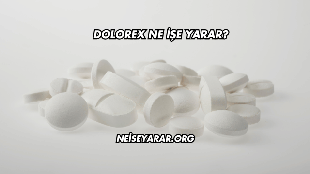 Dolorex Ne İşe Yarar?
