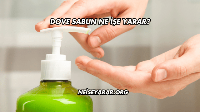 Dove Sabun Ne İşe Yarar?