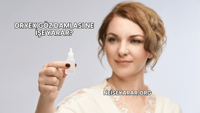 Dryex Göz Damlası Ne İşe Yarar?