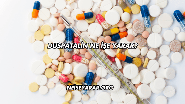 Duspatalin Ne İşe Yarar?